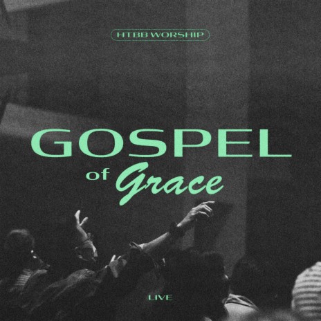 Gospel Of Grace (Live) | Boomplay Music