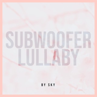 Subwoofer Lullaby (Lo-fi Hip-Hop remix)