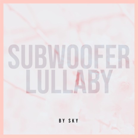 Subwoofer Lullaby (Lo-fi Hip-Hop remix) | Boomplay Music