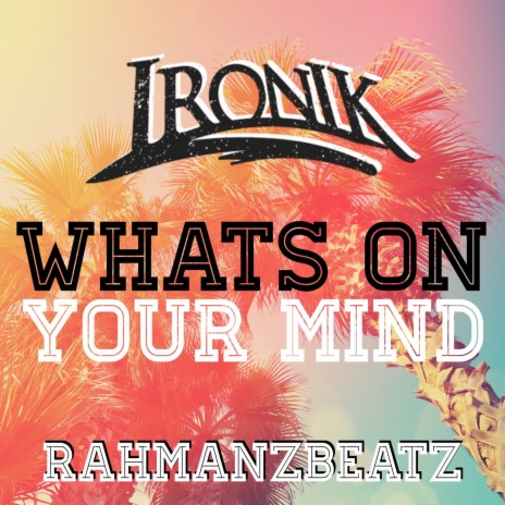 Whats on Your Mind ft. Rahmanzbeatz | Boomplay Music