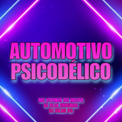 Automotivo Psicodélico ft. MC VITINHO DO HELIPA & DJ ALEK ORIGINAL | Boomplay Music