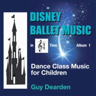 Disney Ballet Music in 4/4 Time, Vol. 1 - Dance Class Music for Children