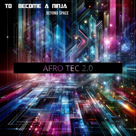 TO BECOME A NINJA, BEYOND SPACE (AFRO TEC 2.0) | Boomplay Music