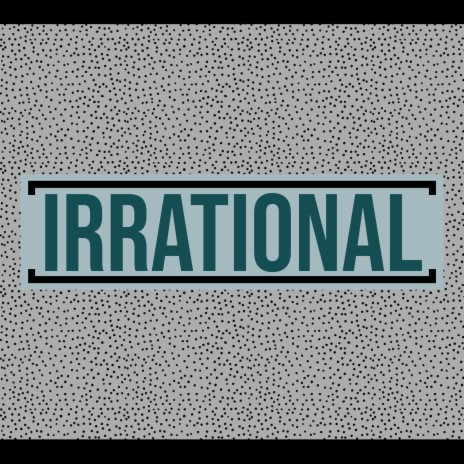 Irrational | Boomplay Music