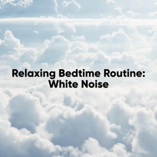 Relaxing Bedtime Routine: White Noise