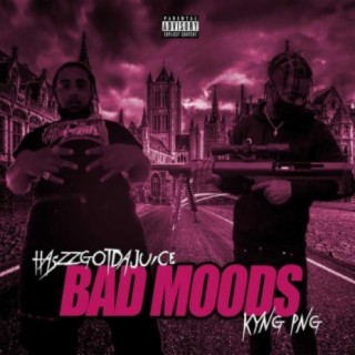 Bad Moods (feat. Kyng Png)