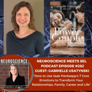 Gabrielle Usatynski on ”How to Use Jaak Panksepp’s 7 Core Emotions to Transform Your Relationships, Family, Career and Life”