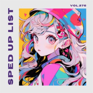 Sped Up List Vol.276 (sped up)