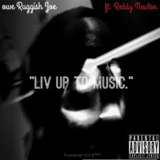 Liv up to music (feat. Reddy NewtonAve)