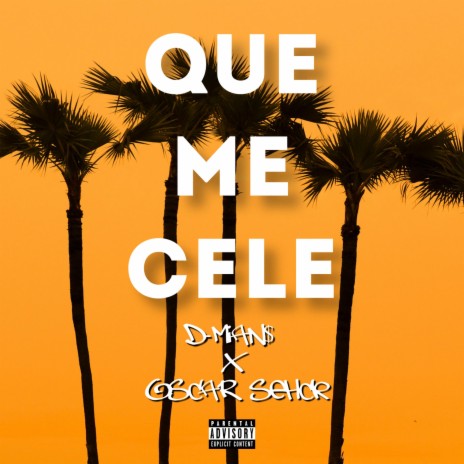 Que Me Cele (feat. Oscar Sehck)