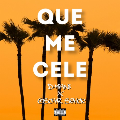 Que Me Cele (feat. Oscar Sehck) | Boomplay Music