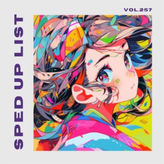 Sped Up List Vol.257 (sped up)