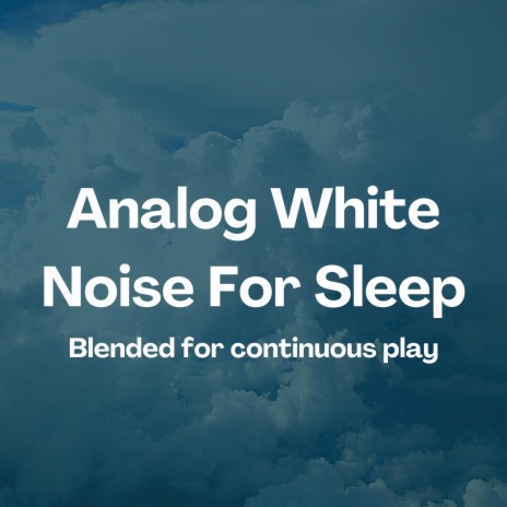 Analog White Noise (Blended for Continuous Play) | Boomplay Music