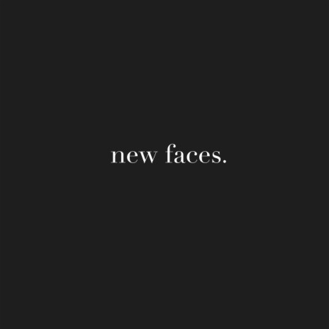 New Faces | Boomplay Music