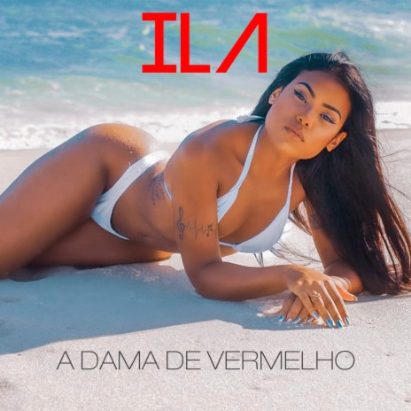 A Dama de Vermelho ft. ILA ILA | Boomplay Music