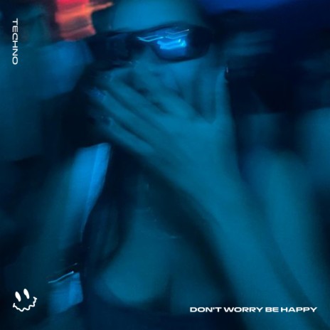 DON’T WORRY BE HAPPY - (TECHNO) ft. STRØBE & Tazzy | Boomplay Music