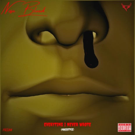 Nose Bleed | Everyting I Never Wrote | (Freestyle) | Boomplay Music