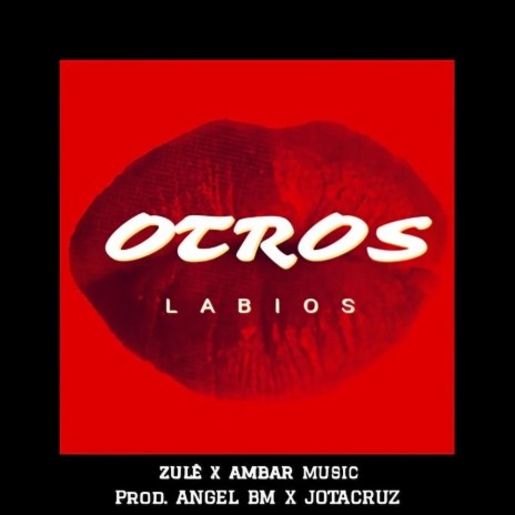 Otros labios ft. JOTACRUZ, Zulé & Angel BM | Boomplay Music