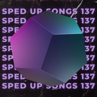 Sped Up Songs 137