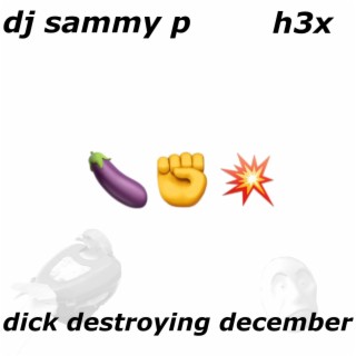 Dick Destroying December