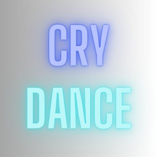 Cry Dance lyrics | Boomplay Music