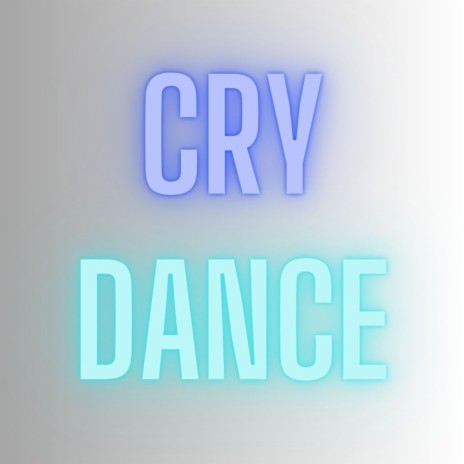 Cry Dance | Boomplay Music