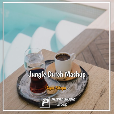 Jungle Dutch Mashup | Boomplay Music