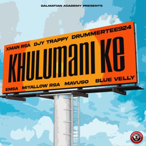 Khulumani Ke ft. Xman Rsa, DrummeRTee924, eMSA, Miyallow RSA & Mavuso