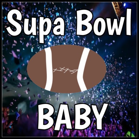 Supa Bowl Baby | Boomplay Music