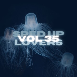 Sped Up Lovers Vol 35