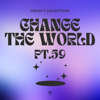 Change The World pt.59
