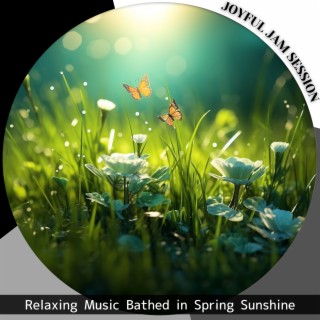 Relaxing Music Bathed in Spring Sunshine