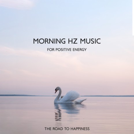 Morning Hz Music for Positive Energy ft. Chakra Frequencies