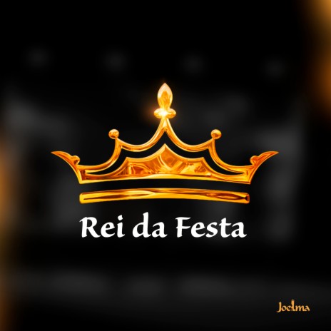 Rei da Festa | Boomplay Music