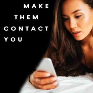 Make Them Contact You