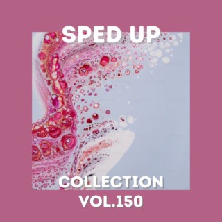 Sped Up Collection Vol.150 (Sped Up)