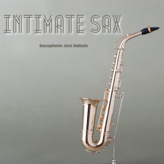 Intimate Sax: Jazz Ballads for the Soul