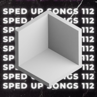 Sped Up Songs 112