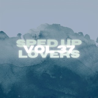 Sped Up Lovers Vol 37