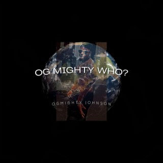 OG Mighty Who