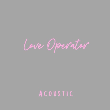 Love Operator (Acoustic) | Boomplay Music