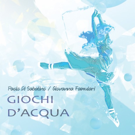 Giochi d’acqua ft. Giovanna Famulari