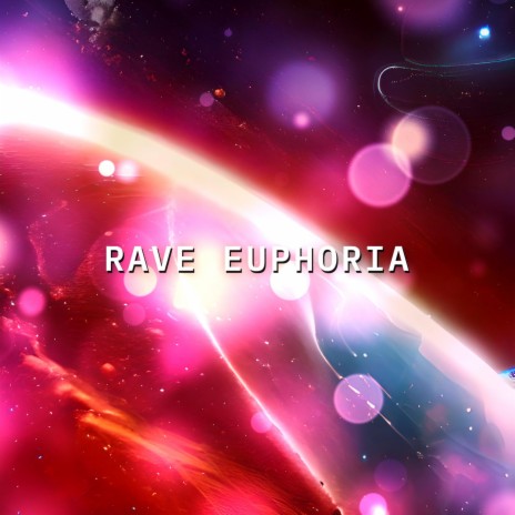 Rave Euphoria | Boomplay Music