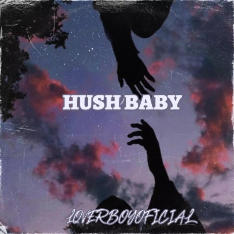 HUSH BABY | Boomplay Music