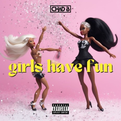 Girls Have Fun | Boomplay Music