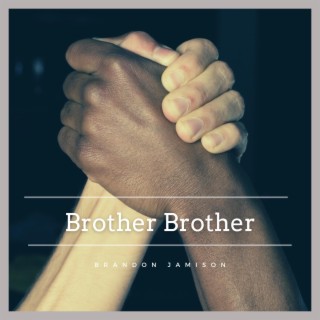 Brother Brother (I will Stand by You)