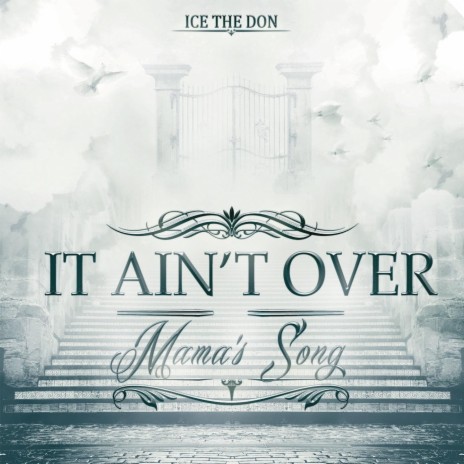 It Ain't Over (Mama's Song) | Boomplay Music