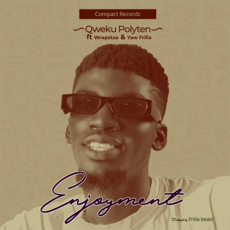 Enjoyment ft. Yaw Frilla & Wrapstaa | Boomplay Music