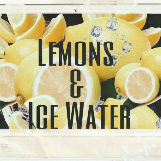 Lemons & Ice Water