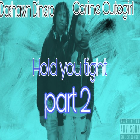 Hold you tight,Pt. 2 ft. Corine Cutegirl